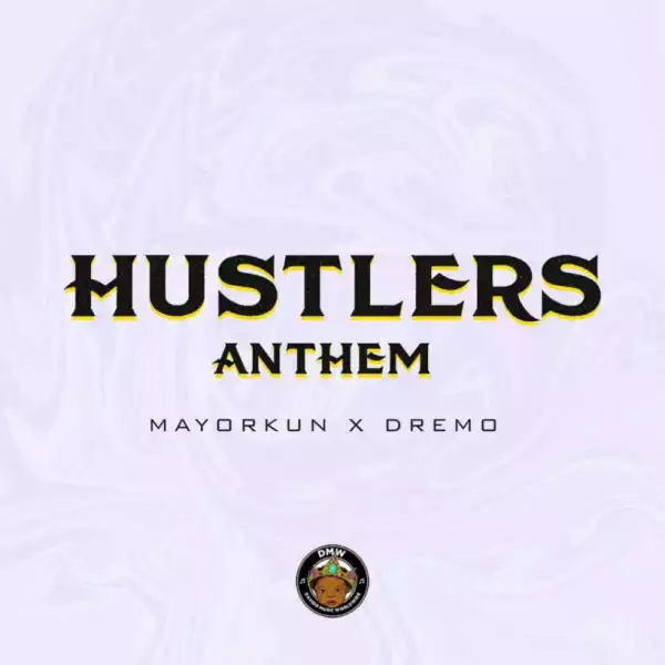 Dremo - Hustlers Anthem ft Mayorkun